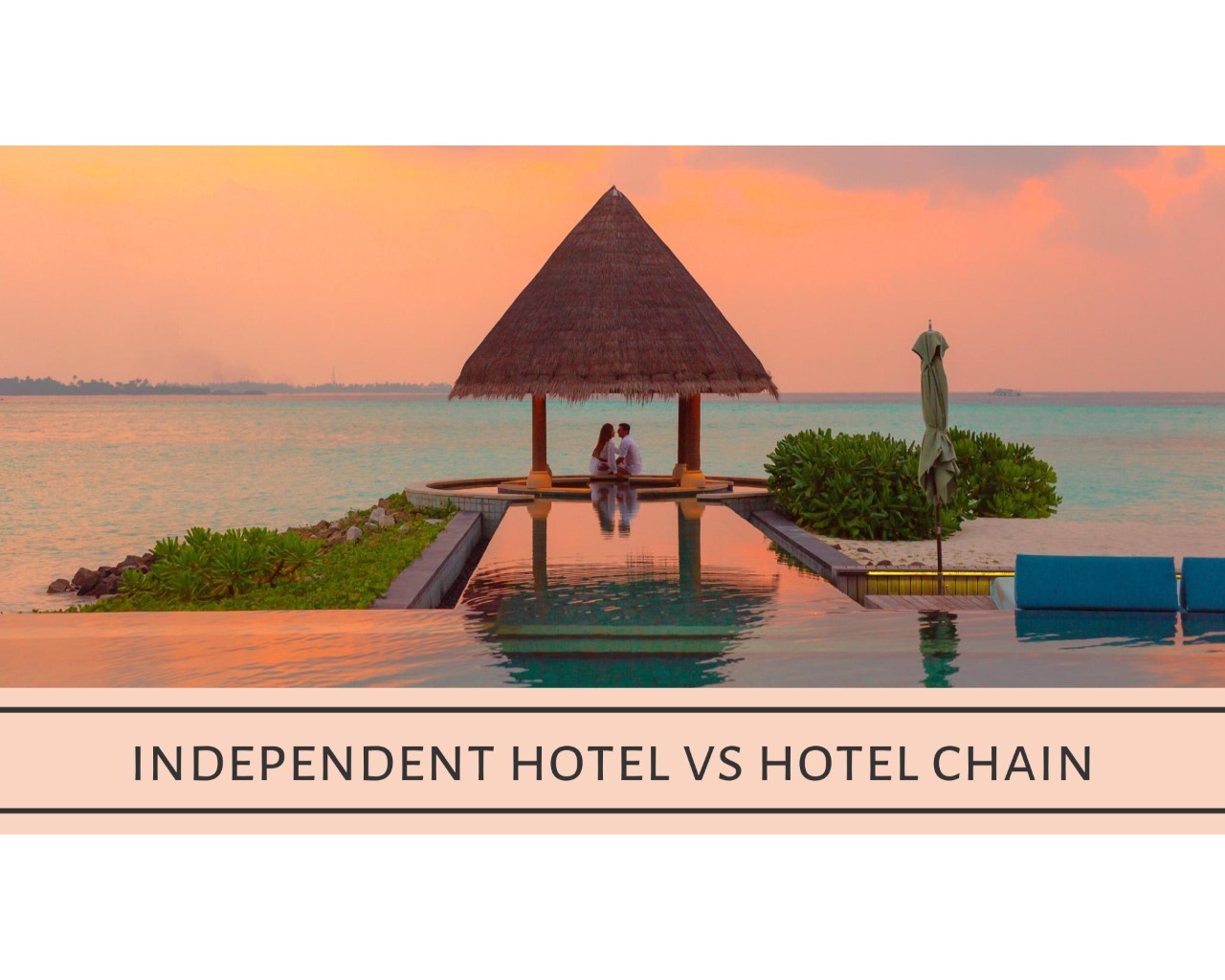 Independent Hotel vs Hotel Chain